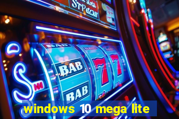 windows 10 mega lite